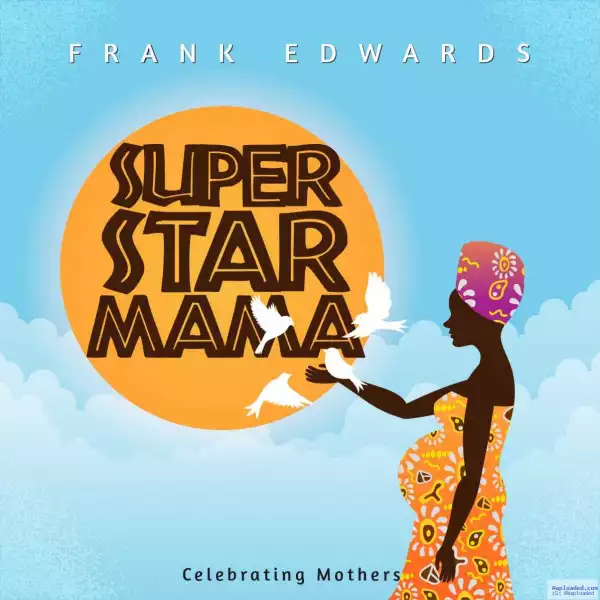 Frank Edwards - Super Star Mama